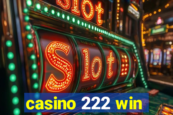 casino 222 win